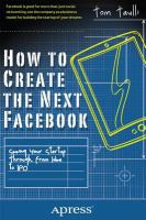 How to Create the Next Facebook Seeing Your Startup Through, from Idea to IPO /