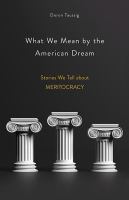 What we mean by the American dream : stories we tell about meritocracy /