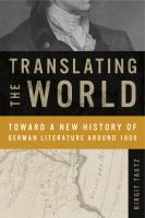 Translating the world toward a new history of German literature around 1800 /