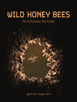 Wild honey bees : an intimate portrait /