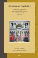 Renaissance inquisitors Dominican inquisitors and inquisitorial districts in Northern Italy, 1474-1527 /