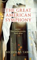 The Great American Symphony : Music, the Depression, and War /