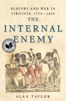 The internal enemy : slavery and war in Virginia, 1772-1832 /