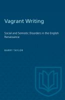 Vagrant writing : social and semiotic disorders in the English renaissance /