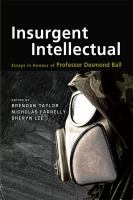 Insurgent Intellectual : Essays in Honour of Professor Desmond Ball.