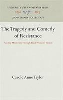 The tragedy and comedy of resistance : reading modernity through Black women's fiction /