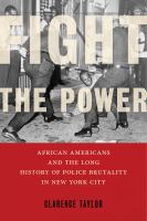 Fight the power : African Americans and the long history of police brutality in New York City /