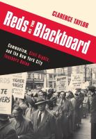 Reds at the blackboard : communism, civil rights, and the New York City Teachers Union /