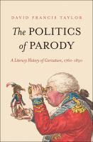 The politics of parody : a literary history of caricature, 1760-1830 /