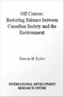 Off Course : Restoring Balance Between Canadian Society and the Environment.