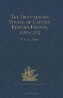 The Troublesome Voyage of Captain Edward Fenton, 1582-1583.