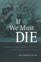 If we must die : shipboard insurrections in the era of the Atlantic slave trade /