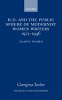 H.D. and the public sphere of modernist women writers, 1913-1946 : talking women /