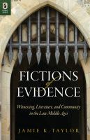 Fictions of evidence : witnessing, literature, and community in the late Middle Ages /