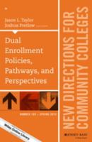 Dual Enrollment Policies, Pathways, and Perspectives : New Directions for Community Colleges, Number 169.