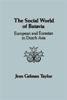 The social world of Batavia European and Eurasian in Dutch Asia /