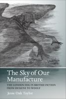 The sky of our manufacture : the London fog and British fiction from Dickens to Woolf /