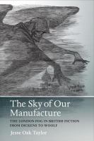 The sky of our manufacture the London fog in British fiction from Dickens to Woolf /