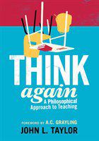 Think again a philosophical approach to teaching /