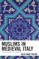Muslims in medieval Italy : the colony at Lucera /