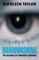 Brainwashing : the science of thought control /