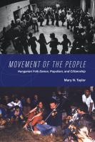 Movement of the people : Hungarian folk dance, populism, and citizenship /