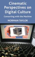 Cinematic perspectives on digital culture : consorting with the machine /