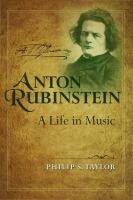 Anton Rubinstein : a life in music /