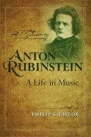 Anton Rubinstein a life in music /
