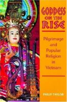Goddess on the rise : pilgrimage and popular religion in Vietnam /