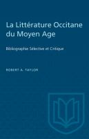 La Littérature Occitane du Moyen Age : Bibliographie Sélective et Critique.