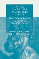 On the shoulders of medicine's giants what today 's clinicians can learn from yesterday's wisdom /