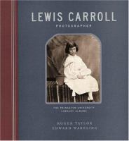 Lewis Carroll, photographer : the Princeton University Library albums /