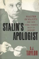 Stalin's apologist Walter Duranty, the New York times's man in Moscow /