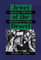 Jewel of the desert : Japanese American internment at Topaz /