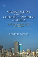 Globalization and the cultures of business in Africa : from patrimonialism to profit /