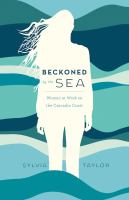 Beckoned by the sea women at work on the Cascadia coast / Sylvia Taylor; foreword by Renée Sarojini Saklikar.