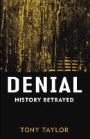 Denial history betrayed /