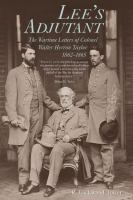 Lee's adjutant : the wartime letters of Colonel Walter Herron Taylor, 1862-1865 /