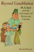 Beyond Casablanca : M.A. Tazi and the adventure of Moroccan cinema /