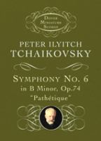 Symphony no. 6 in B minor, op. 74 : Pathétique /
