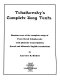 Tchaikovsky's complete song texts : Russian texts of the complete songs of Peter Ilyich Tchaikovsky /