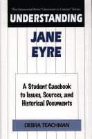Understanding Jane Eyre : A Student Casebook to Issues, Sources and Historical Documents.