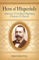 Hero of Hispaniola : America's first Black diplomat, Ebenezer D. Bassett /