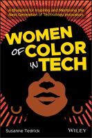 Women of Color in Tech : A Blueprint for Inspiring and Mentoring the Next Generation of Technology Innovators.