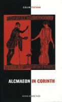 Alcmaeon in Corinth : after a fragment of Euripides : first performed as 'Cock of the North' /