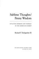 Sublime thoughts/penny wisdom : situating Emerson and Thoreau in the American market /