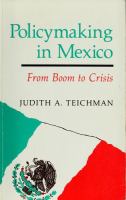 Policymaking in Mexico : from boom to crisis /