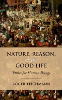 Nature, reason, and the good life : ethics for human beings /