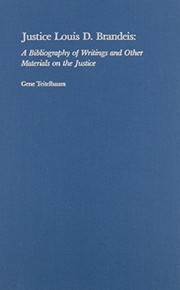 Justice Louis D. Brandeis : a bibliography of writings and other materials on the justice /